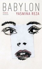 Yasmina Reza - Babylone