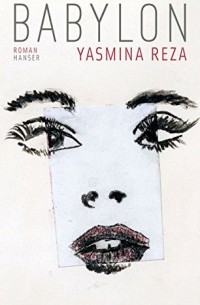 Yasmina Reza - Babylone