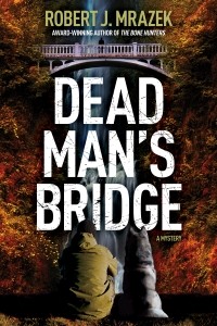Robert J. Mrazek - Dead Man's Bridge