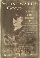 Robert J. Mrazek - Stonewall&#039;s Gold