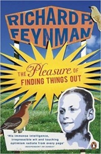 Richard P. Feynman - The Pleasure of Finding Things Out: The Best Short Works of Richard P. Feynman (сборник)