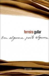 Ferreira Gullar - Em Alguma Parte Alguma