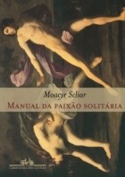 Moacyr Scliar - Manual Da Paixão Solitária