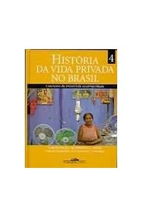 Фернандо Новаис - Historia da Vida Privada No Brasil, V.4. Contrastes da Intimidade Contemporânea
