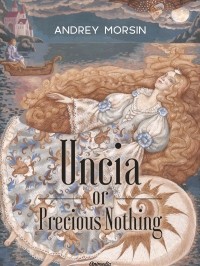 Андрей Морсин - Uncia or Precious Nothing
