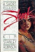 Kim Stanley Robinson - A Short, Sharp Shock
