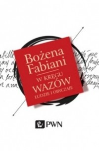 Bożena Fabiani - W kręgu Wazów. Ludzie i obyczaje (audiobook)
