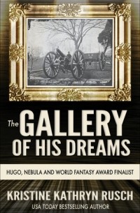 Kristine Kathryn Rusch - The Gallery of His Dreams