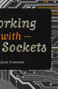 Jesse Storimer - Working with TCP Sockets