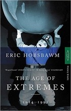 Эрик Хобсбаум - Age of Extremes: The Short Twentieth Century 1914-1991
