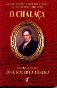 Жозе Роберто Тореро - Galantes Memórias e Admiráv...	Galantes Memórias e Admiráveis Aventuras do Virtuoso Conselheiro Gomes, o Chalaça