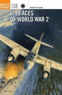 Robert Forsyth - Ju 88 Aces of World War 2