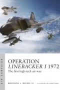 Marshall Michel III - Operation Linebacker I 1972: The first high-tech air war