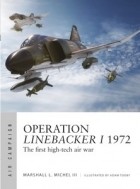 Marshall Michel III - Operation Linebacker I 1972: The first high-tech air war