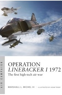 Operation Linebacker I 1972: The first high-tech air war