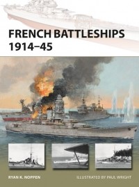 Ryan K. Noppen - French Battleships 1914–45