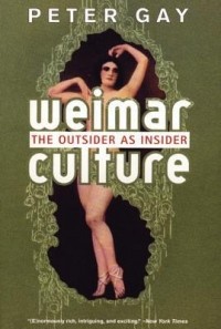 Питер Гей - Weimar Culture: The Outsider as Insider