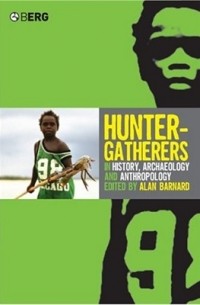 Алан Барнард - Hunter-Gatherers in History, Archaeology and Anthropology
