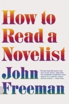 Джон Фримен Гилл - How to Read a Novelist