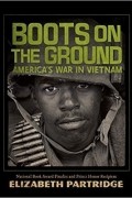 Элизабет Партридж - Boots on the Ground: America&#039;s War in Vietnam