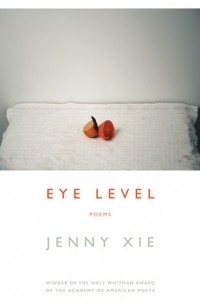 Дженни Сье - Eye Level: Poems