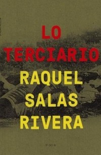 Ракель Салас Ривера - Lo Terciario / The Tertiary