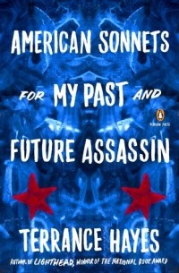 Терренс Хэйес - American Sonnets for My Past and Future Assassin