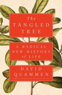 Дэвид Куаммен - The Tangled Tree: A Radical New History of Life