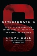 Steve Coll - Directorate S: The C.I.A. and America&#039;s Secret Wars in Afghanistan and Pakistan