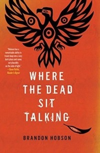 Brandon Hobson - Where the Dead Sit Talking