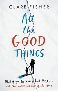 Клэр Фишер - All the Good Things