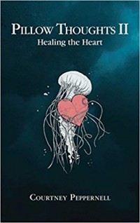Courtney Peppernell - Pillow Thoughts II: Healing the Heart