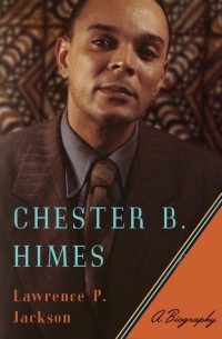 Лоуренс Джексон - Chester B. Himes: A Biography