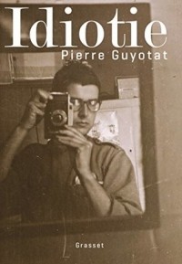 Pierre Guyotat - Idiotie