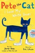 Эрик Литвин - Pete the Cat: I Love My White Shoes