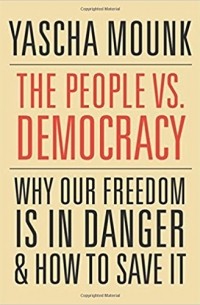 Yascha Mounk - The People vs. Democracy: Why our freedom is in danger and How to save it