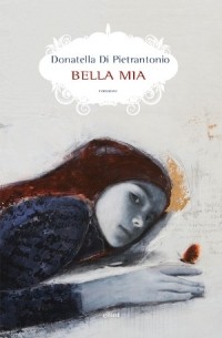 Донателла Ди Пьетрантонио - Bella mia