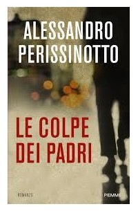 Alessandro Perissinotto - Le colpe dei padri