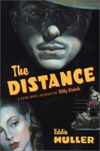 Эдди Мюллер - The Distance: A Crime Novel Introducing Billy Nichols