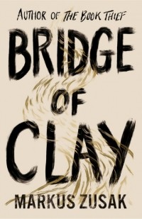 Markus Zusak - Bridge of Clay