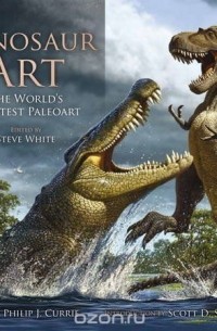 Dinosaur Art: The World's Greatest Paleoart