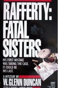 У. Гленн Дункан - Rafferty: Fatal Sisters