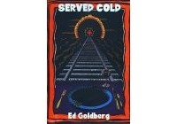 Эд Голдберг - Served Cold