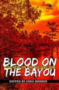 Антология - Blood on the Bayou: Bouchercon Anthology 2016