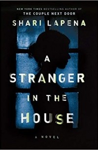 Shari Lapena - A Stranger in the House