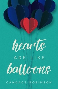 Кэндис Робинсон - Hearts Are Like Balloons