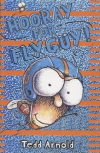 Тедд Арнольд - Hooray for fly guy!