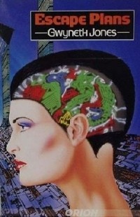 Gwyneth Jones - Escape Plans