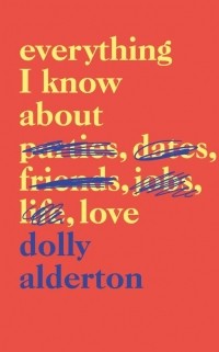 Dolly Alderton - Everything I Know About Love