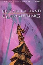 Elizabeth Hand - Glimmering: A Novel of the Coming Millennium